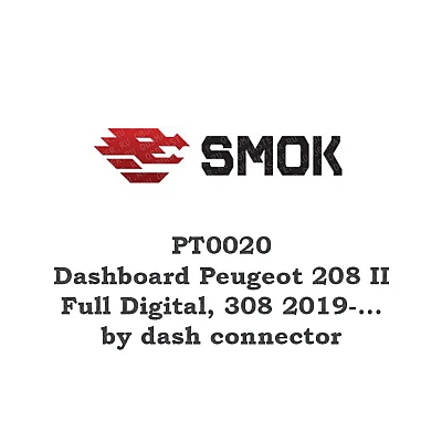 PT0020 Dashboard Peugeot 208 II Full Digital, 308 2019-... by dash connector PT0020 Dashboard Peugeot 208 II Full Digital, 308 2019-... by dash connector